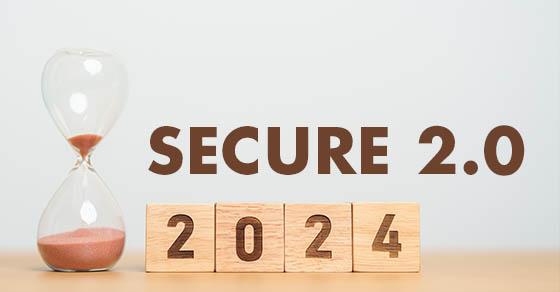 SECURE 2.0: Which provisions went into effect in 2024? - accountant in Harford County - weyrich, cronin and sorra